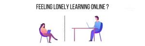 Feeling lonely learning online ?